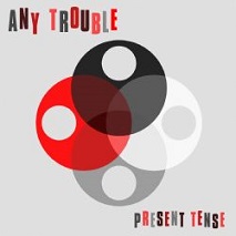 ANY TROUBLE Present Tense-gcf.jpg