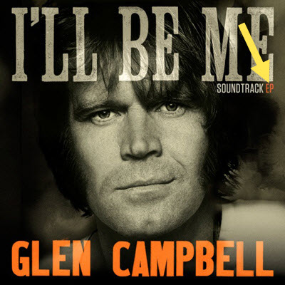 Glen Campbell I'll Be Me Soundtrack - EP - gcf.jpg