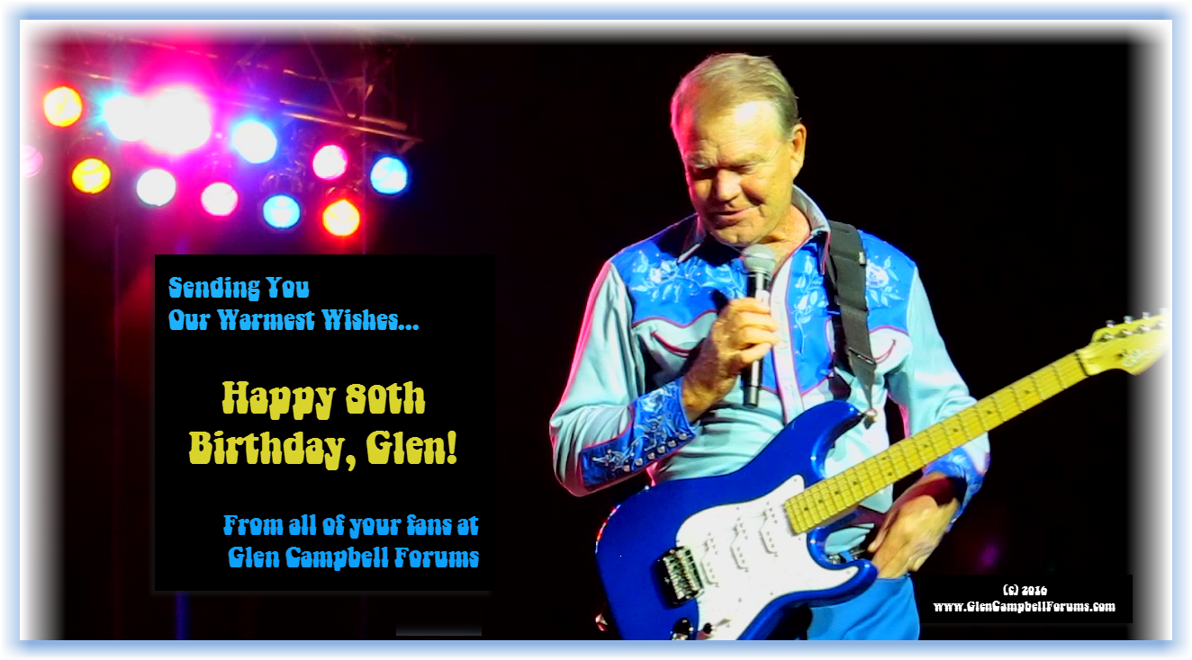 2016_Happy 80th Birthday from Glen Campbell Forums on the net_c. D. Zink.png